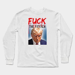 Fuck the system Long Sleeve T-Shirt